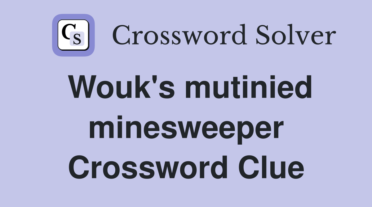 Wouk's mutinied minesweeper Crossword Clue