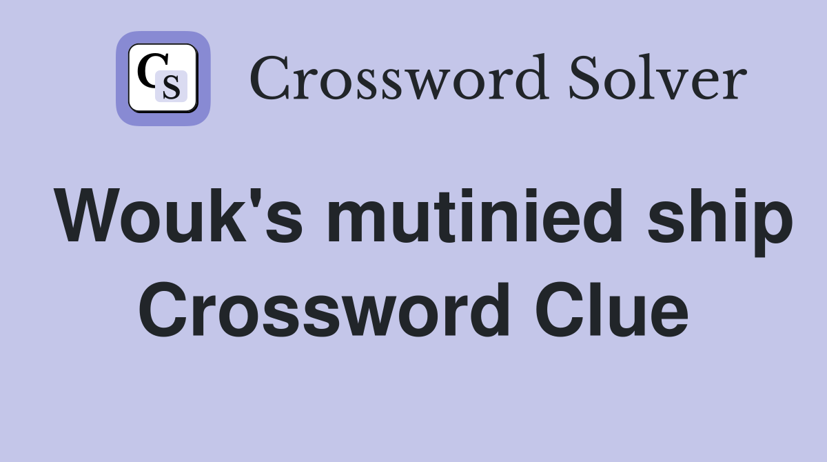 Wouk's mutinied ship Crossword Clue