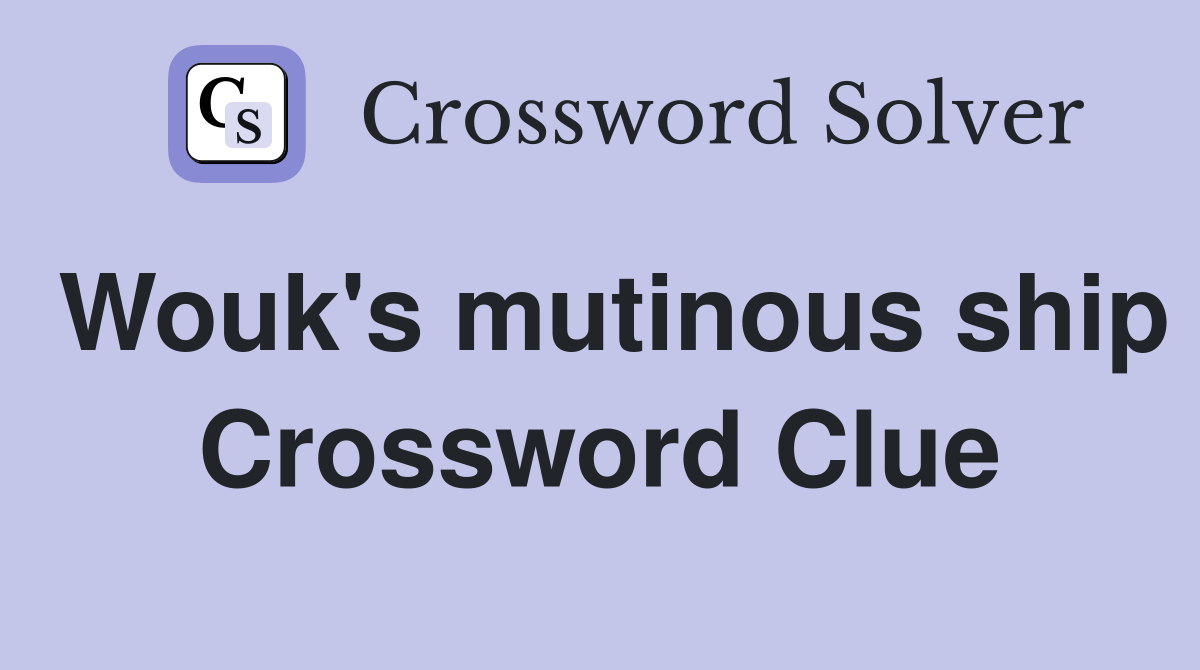 Wouk's mutinous ship Crossword Clue