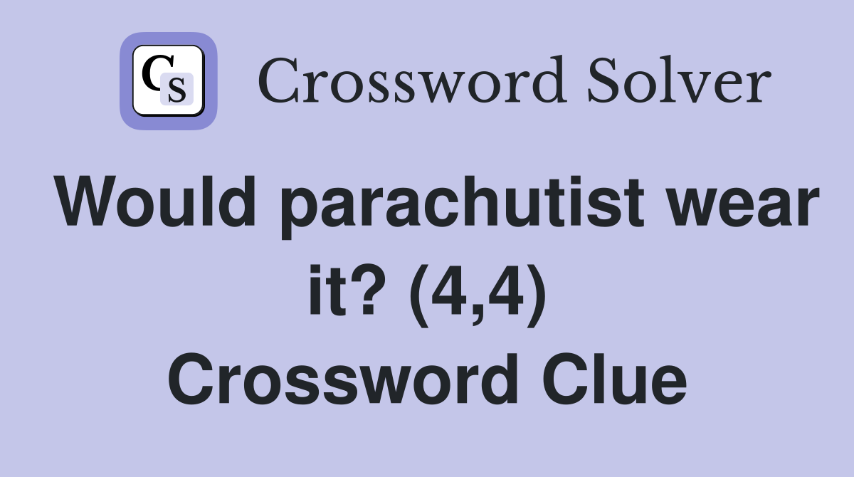 Would parachutist wear it? (4,4) Crossword Clue
