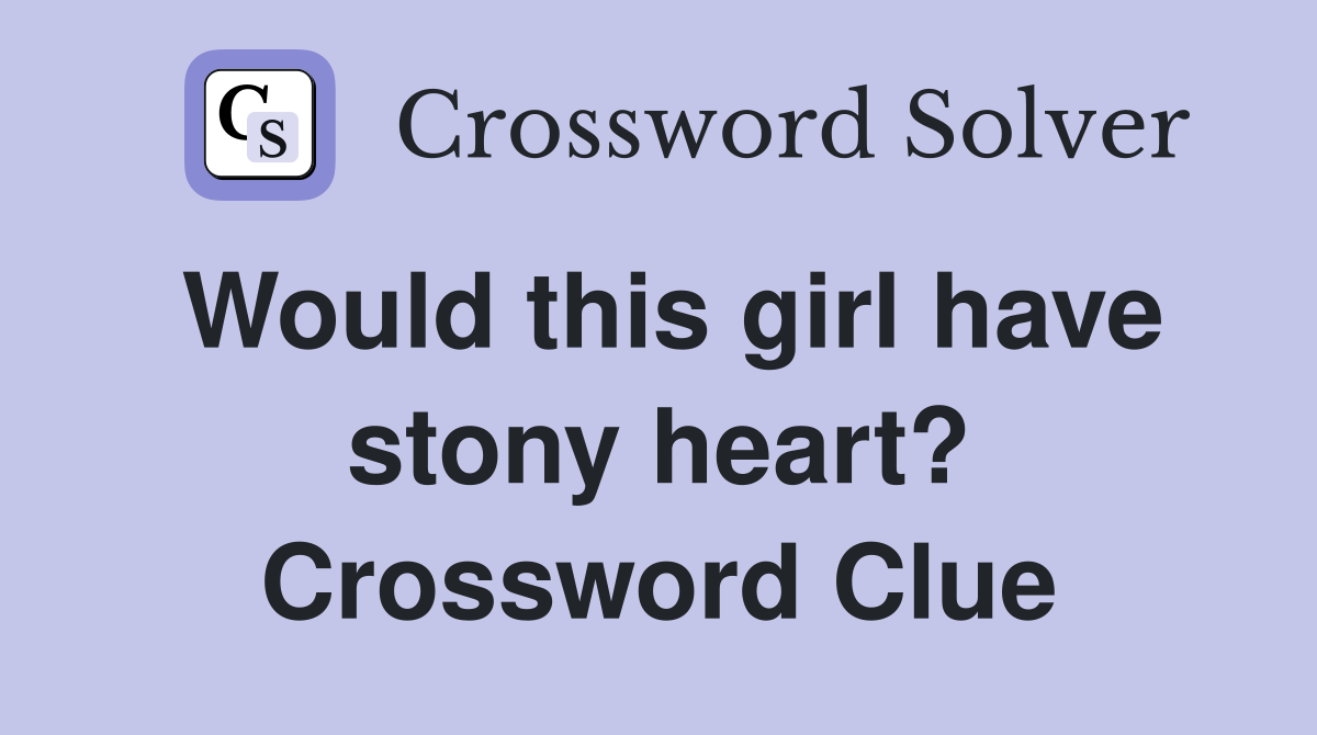 Would this girl have stony heart? Crossword Clue