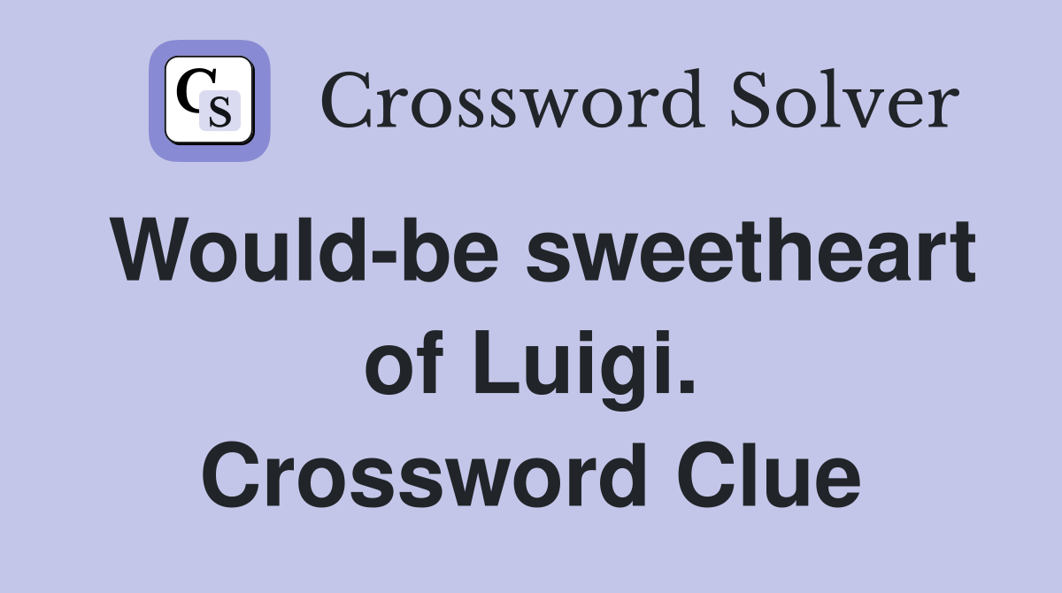Would-be sweetheart of Luigi. Crossword Clue