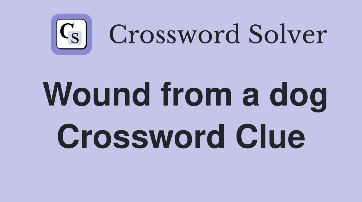 Wound from a dog Crossword Clue