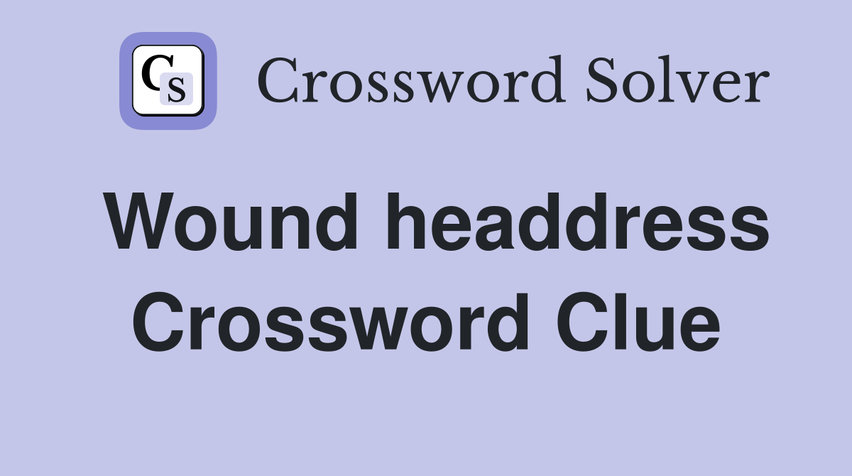 Wound headdress Crossword Clue