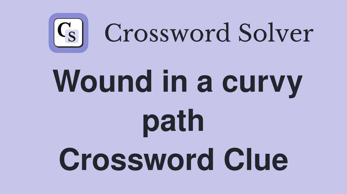 Wound in a curvy path Crossword Clue
