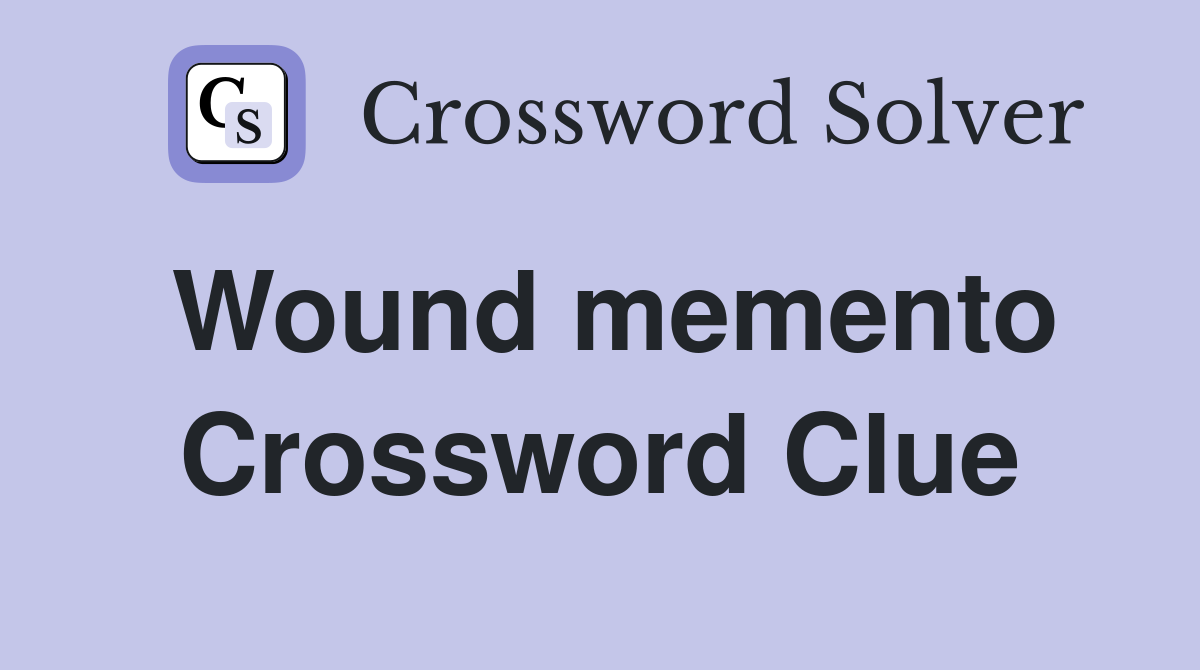Wound memento Crossword Clue