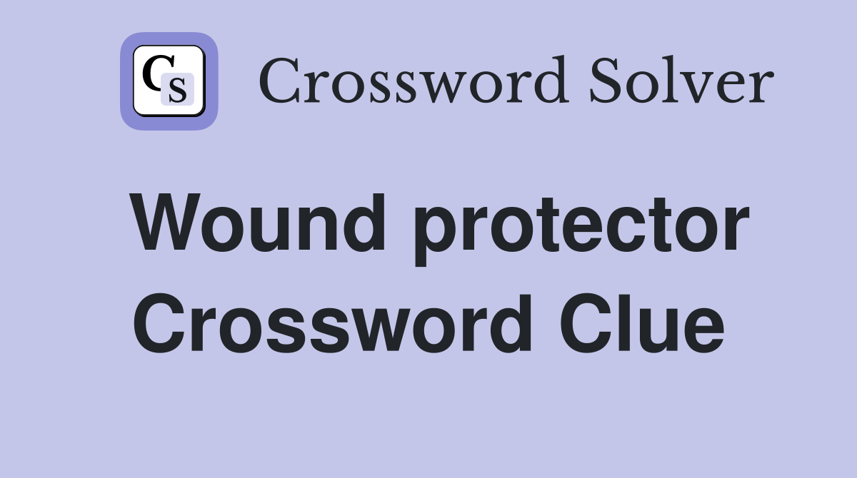 Wound protector Crossword Clue