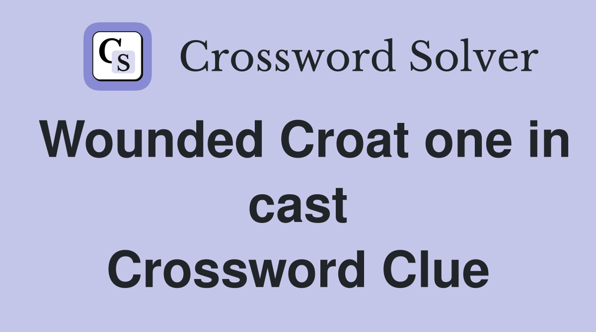 Wounded Croat one in cast Crossword Clue