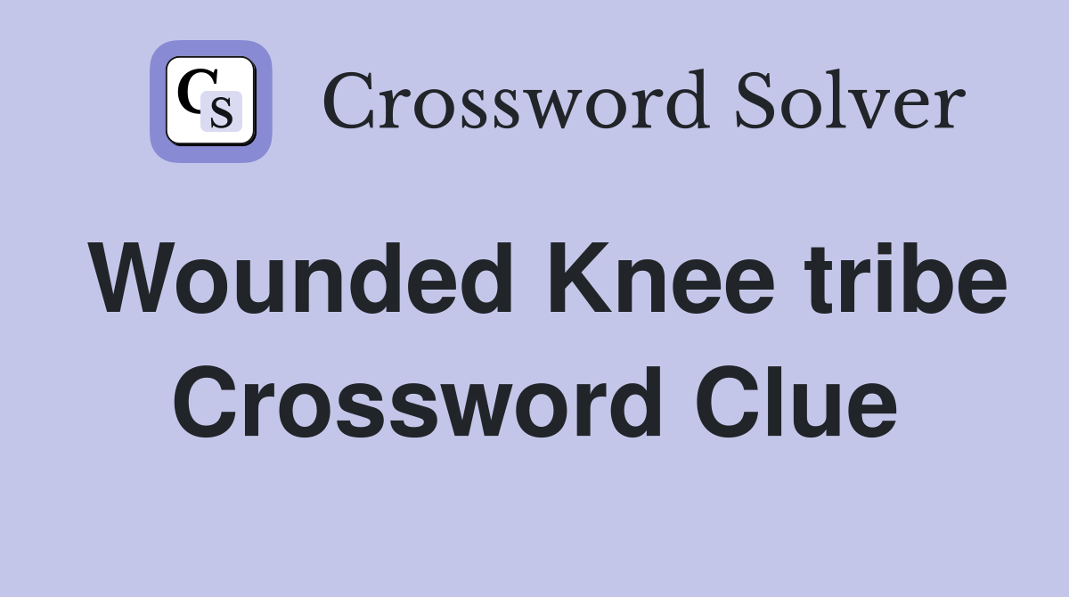 Wounded Knee tribe Crossword Clue