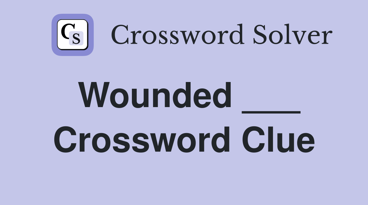 Wounded ___ Crossword Clue