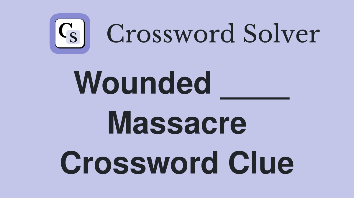 Wounded ____ Massacre Crossword Clue