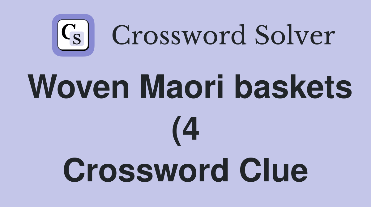 Woven Maori baskets (4) Crossword Clue Answers Crossword Solver Woven Maori baskets (4) Crossword Clue Answers Crossword Solver