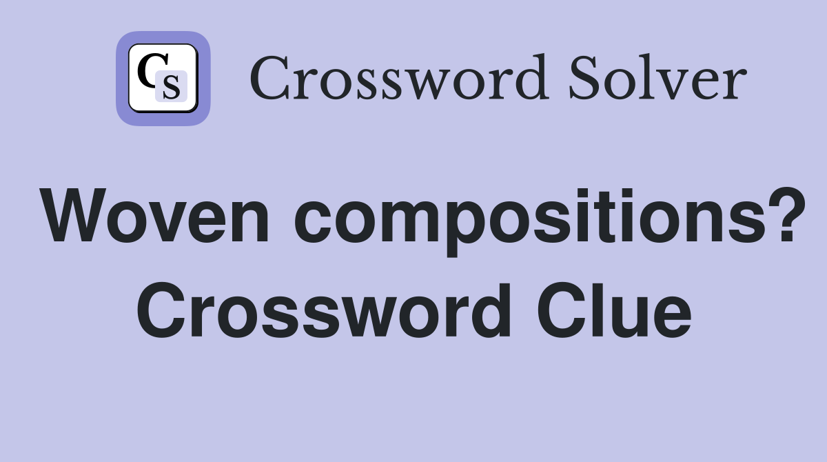 Woven compositions? Crossword Clue