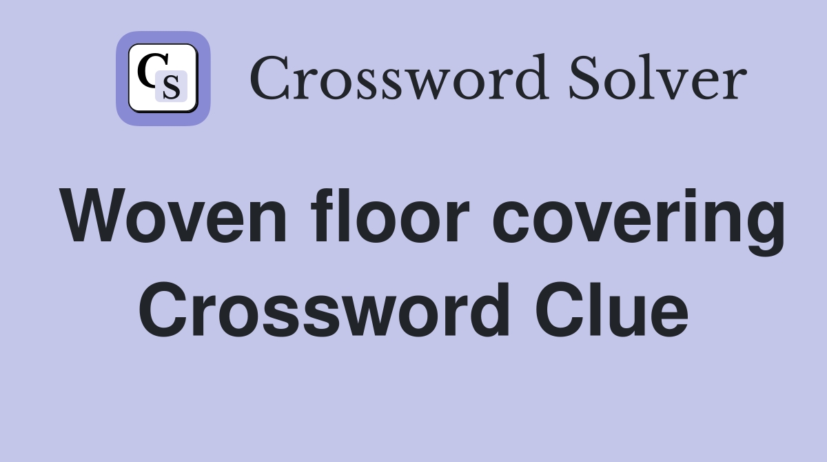 Woven floor covering Crossword Clue