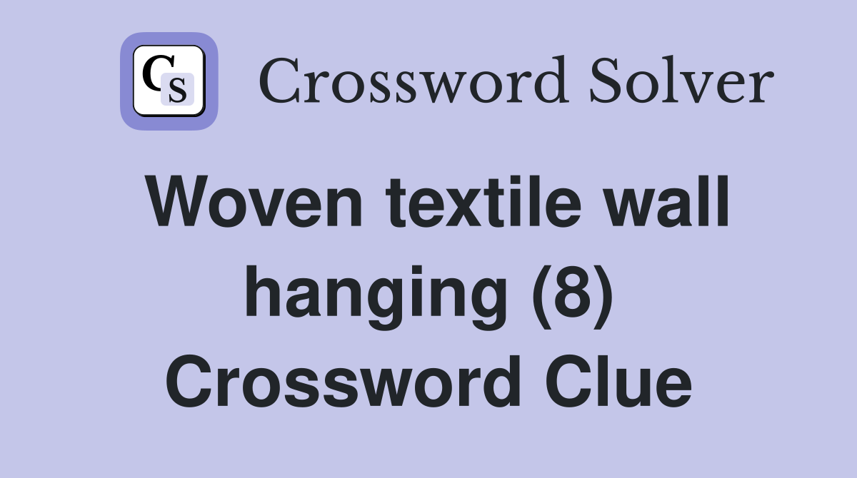 Woven textile wall hanging (8) Crossword Clue