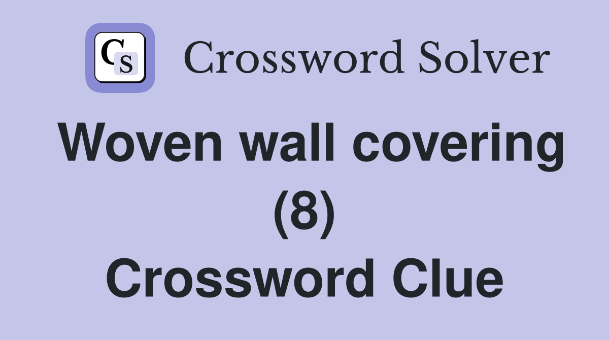 Woven wall covering (8) Crossword Clue