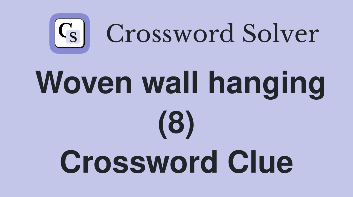 Woven wall hanging (8) Crossword Clue