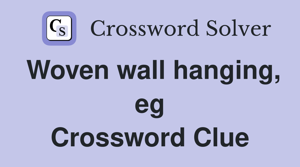 Woven wall hanging, eg Crossword Clue