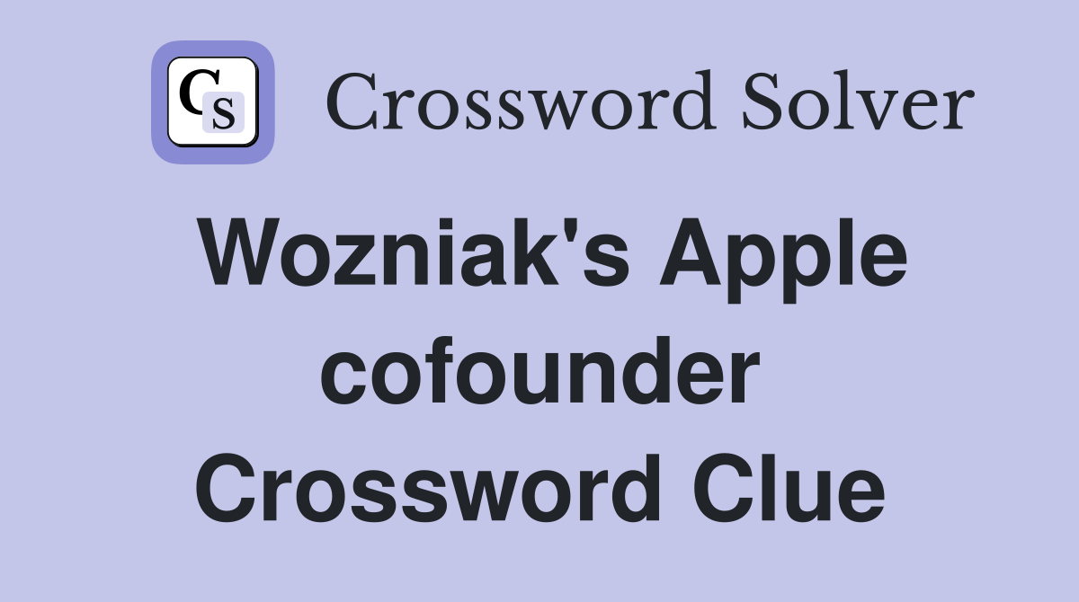 Wozniak's Apple cofounder Crossword Clue