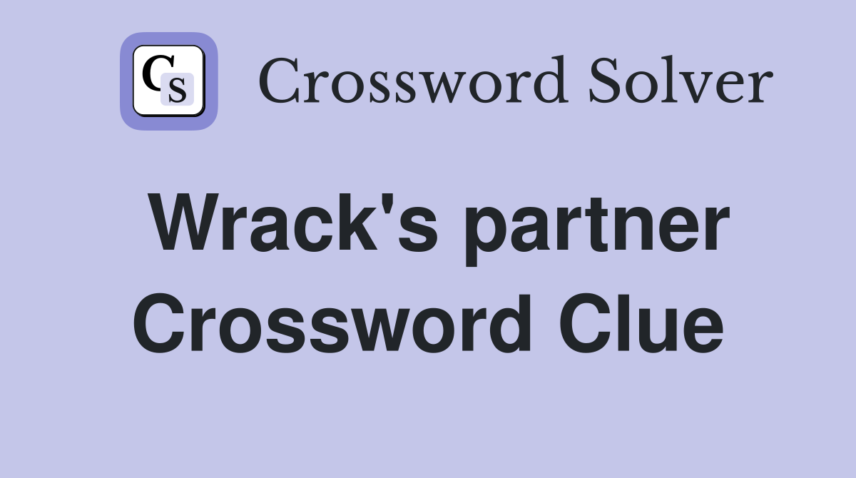 Wrack's partner Crossword Clue