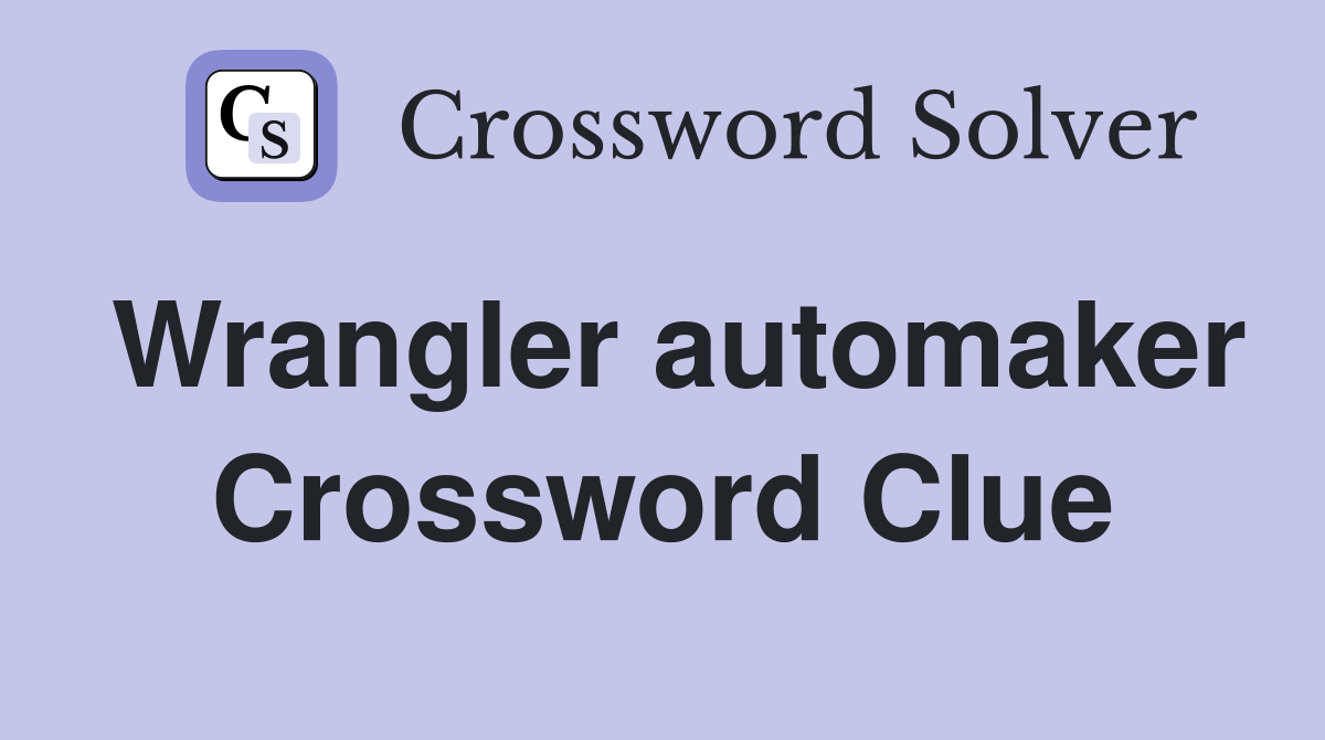 Wrangler automaker Crossword Clue