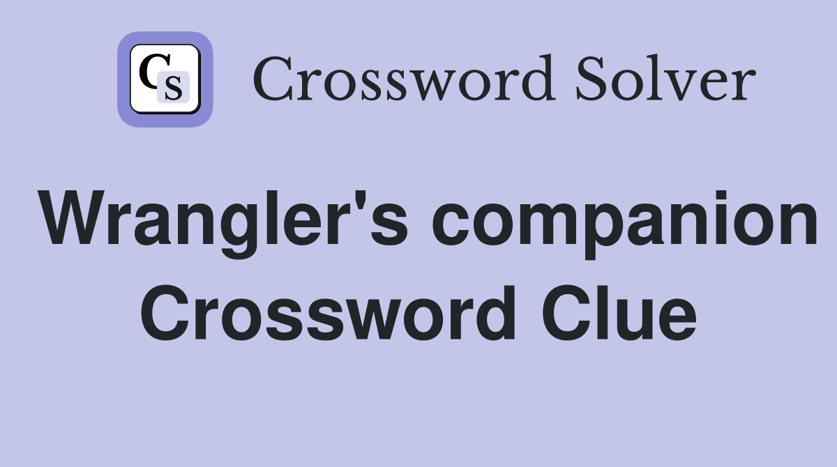 Wrangler's companion Crossword Clue