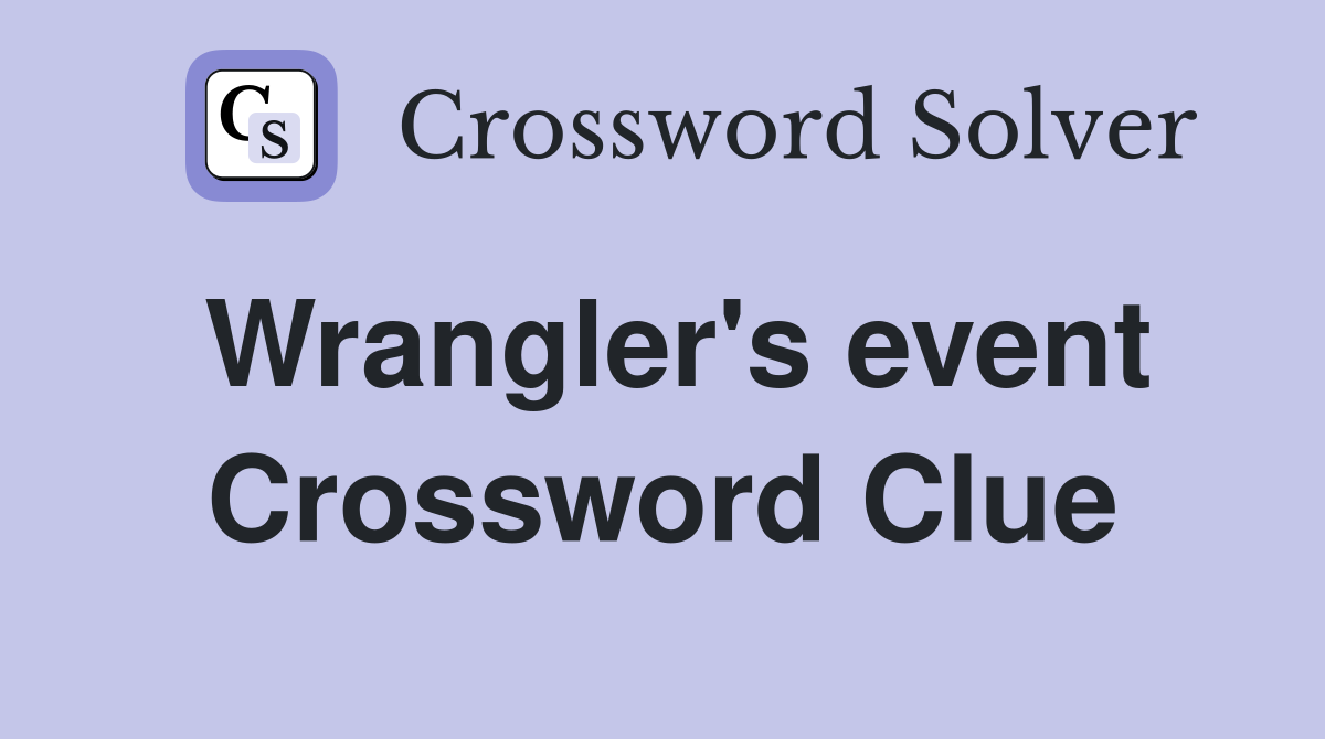 Wrangler's event Crossword Clue
