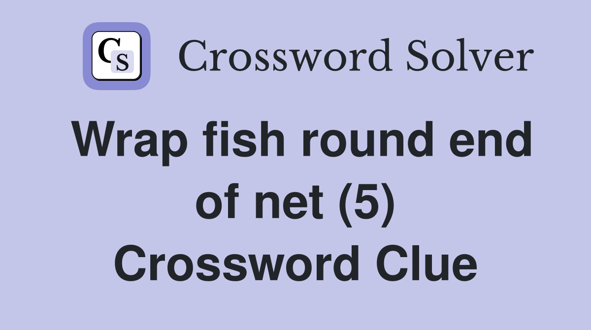 Wrap fish round end of net (5) Crossword Clue