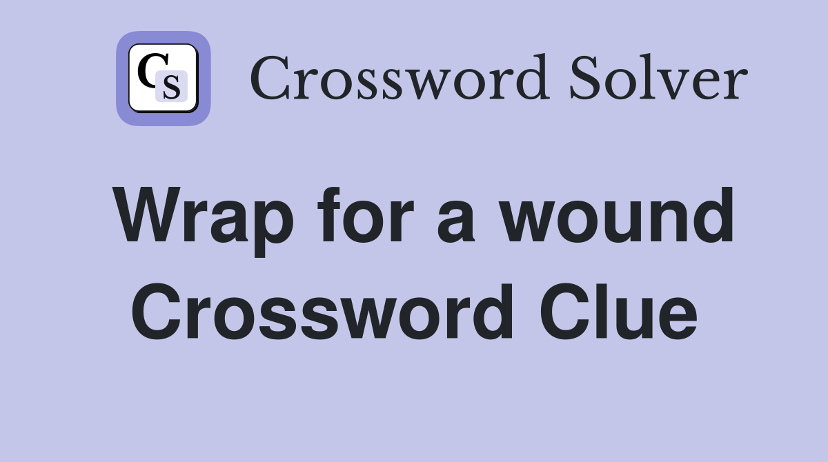 Wrap for a wound Crossword Clue