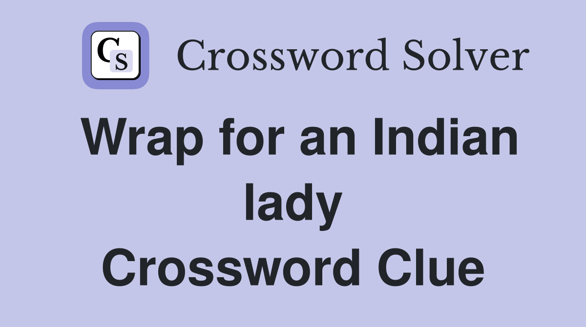 Wrap for an Indian lady Crossword Clue