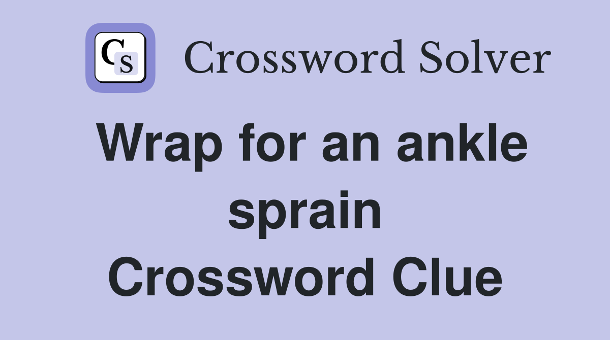 Wrap for an ankle sprain Crossword Clue
