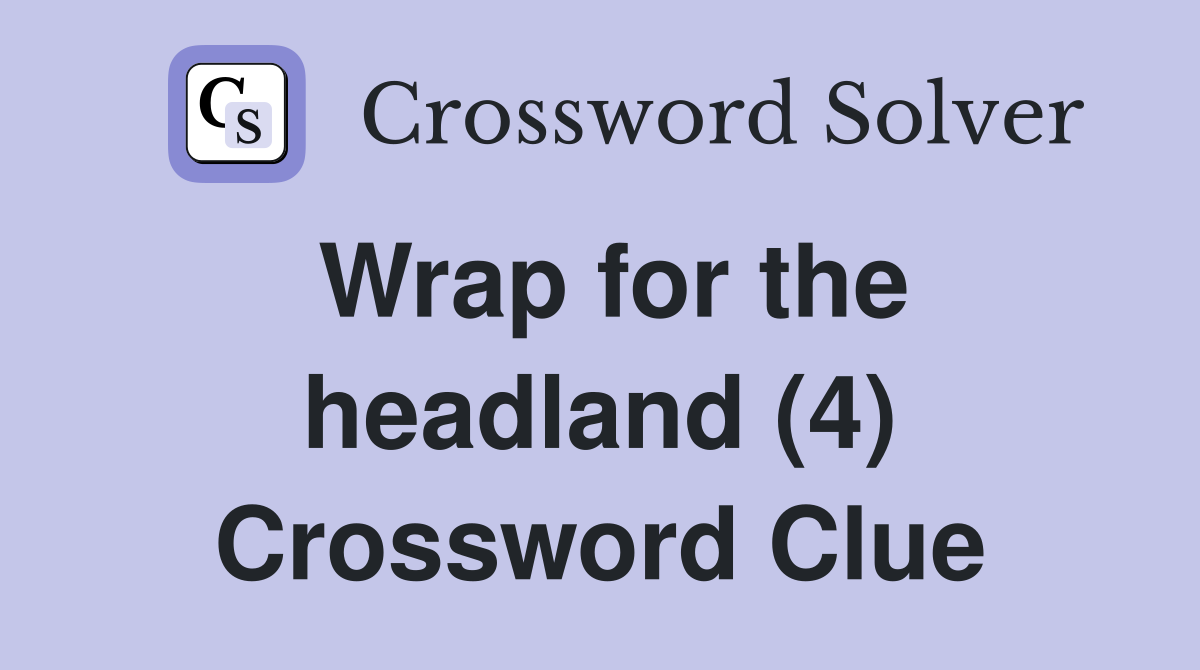 Wrap for the headland (4) Crossword Clue