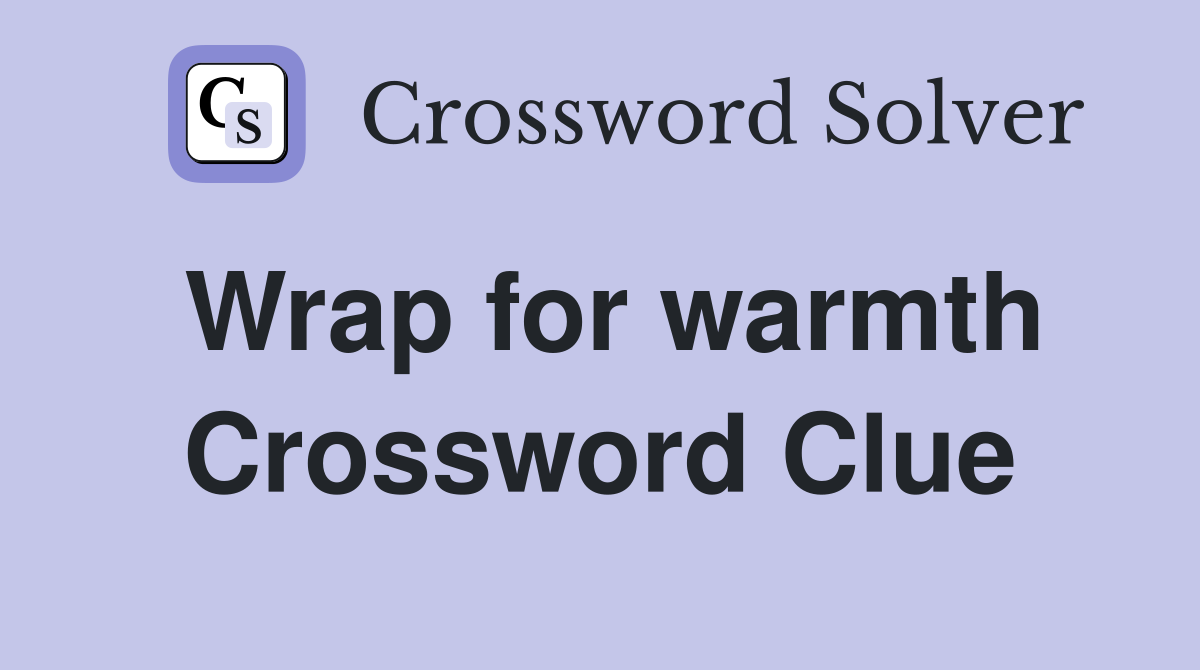 Wrap for warmth Crossword Clue