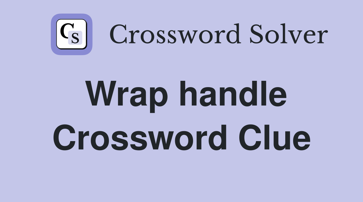 Wrap handle Crossword Clue
