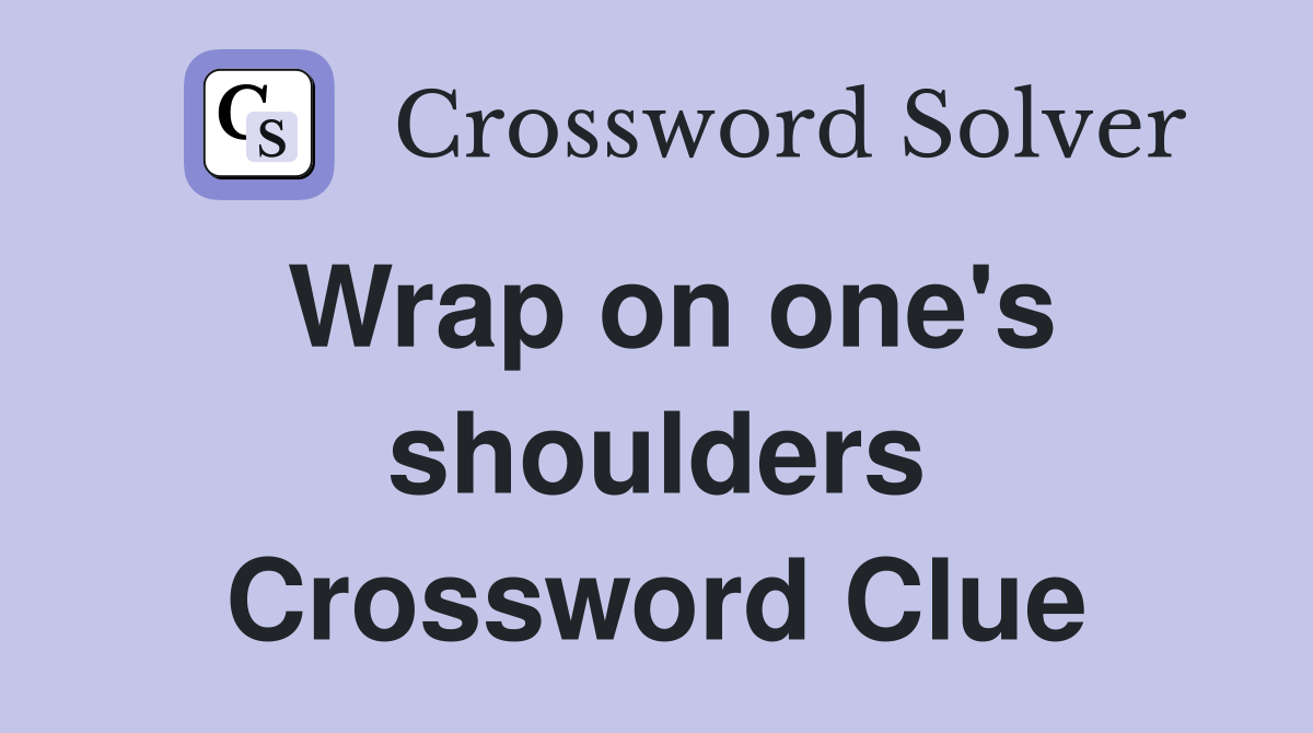 Wrap on one's shoulders Crossword Clue