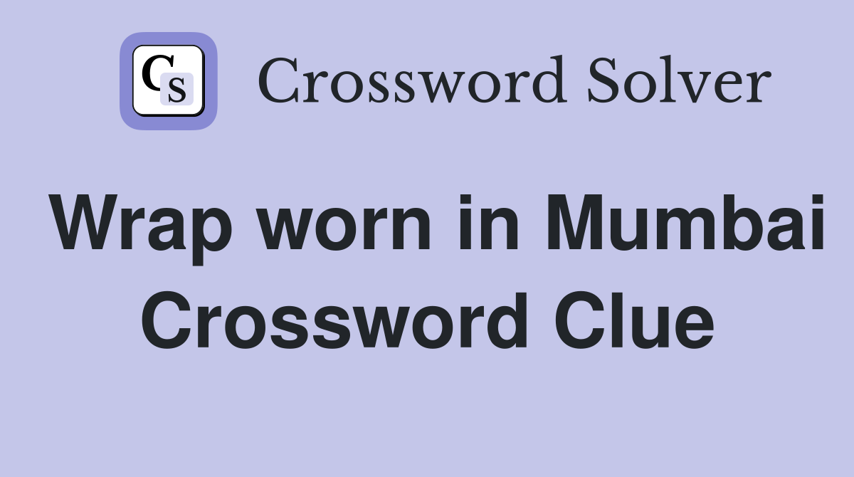 Wrap worn in Mumbai Crossword Clue