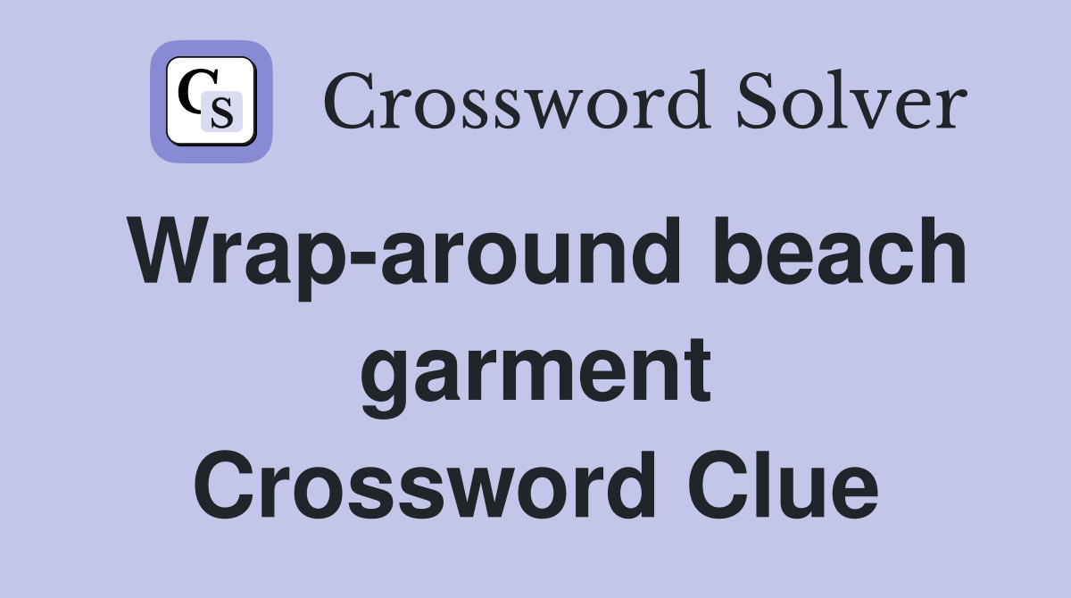 Wrap-around beach garment Crossword Clue