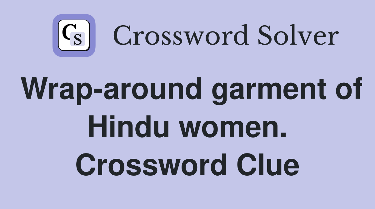 Wrap-around garment of Hindu women. Crossword Clue