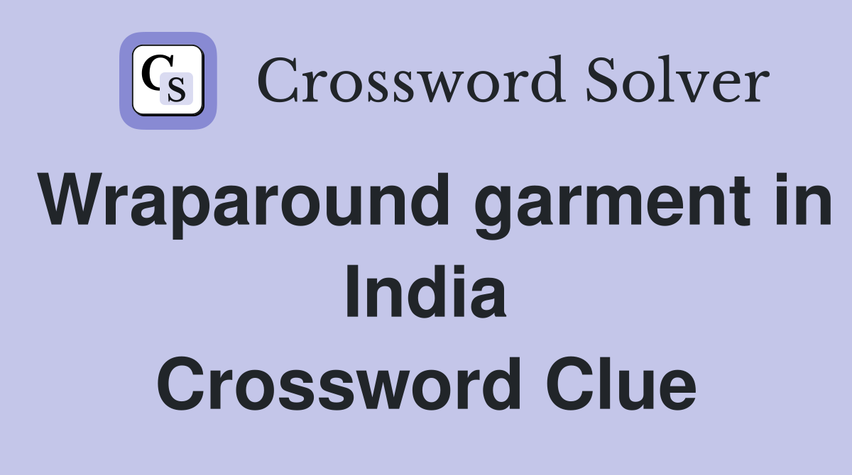 Wraparound garment in India Crossword Clue