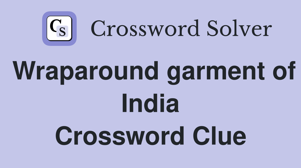 Wraparound garment of India Crossword Clue