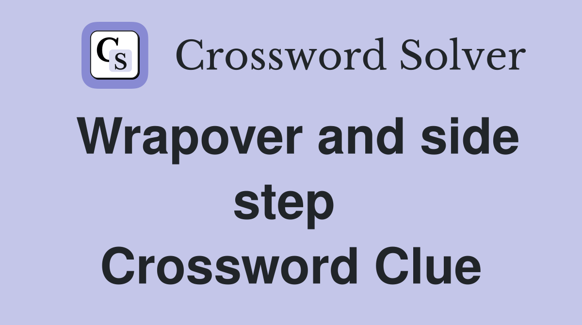 Wrapover and side step  Crossword Clue