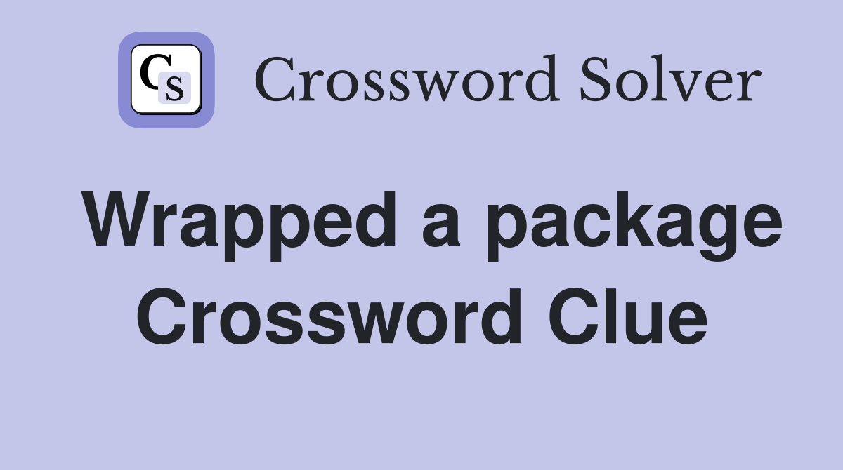 Wrapped a package Crossword Clue