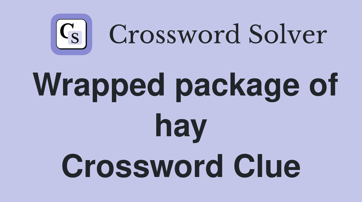 Wrapped package of hay Crossword Clue