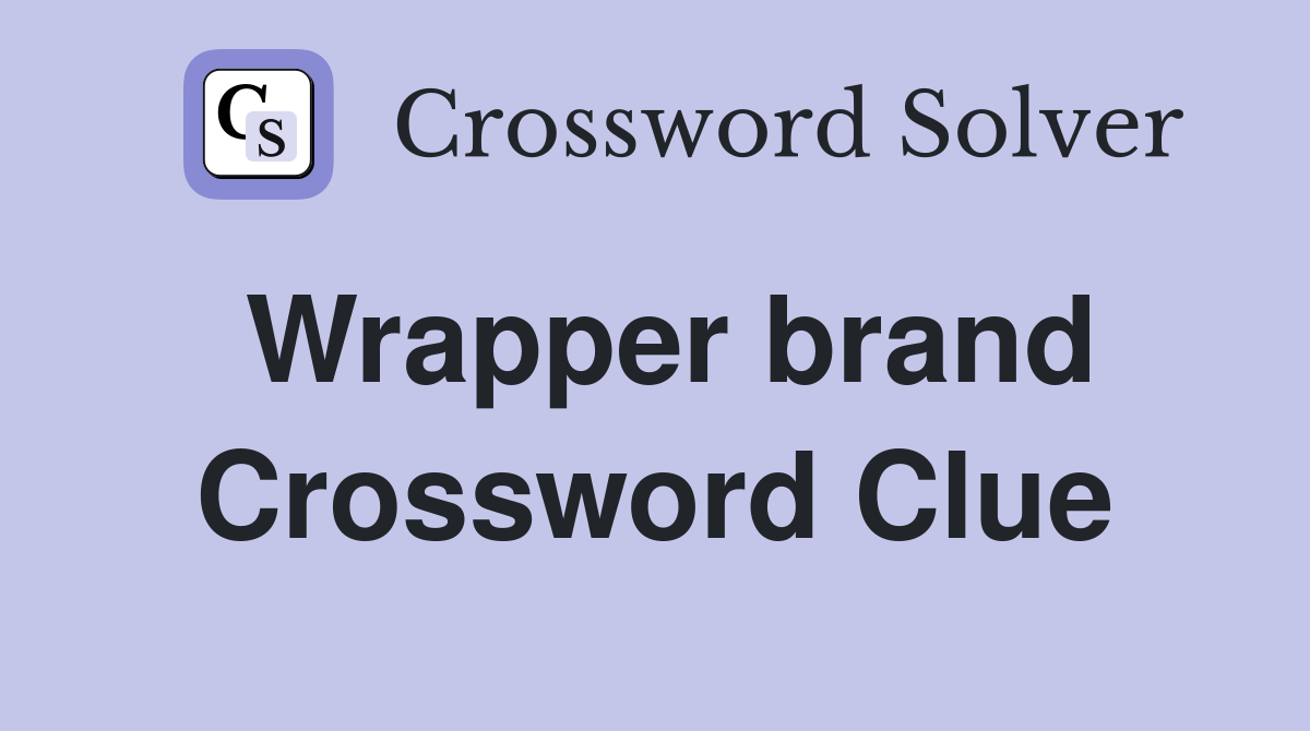 Wrapper brand Crossword Clue