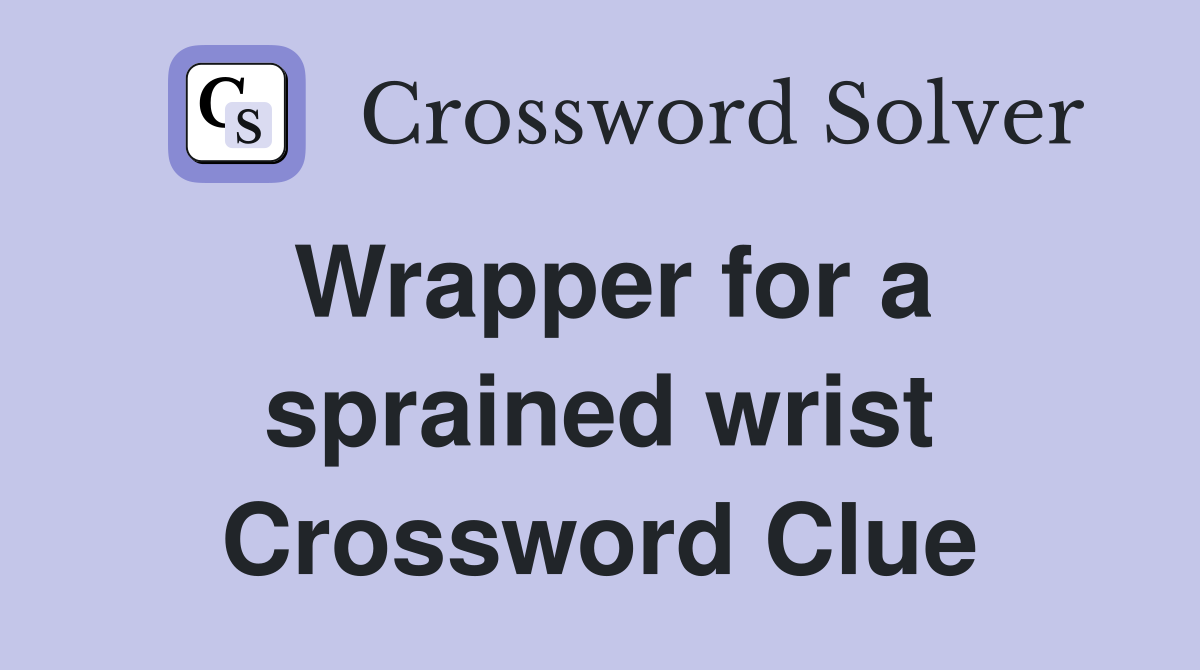 Wrapper for a sprained wrist Crossword Clue