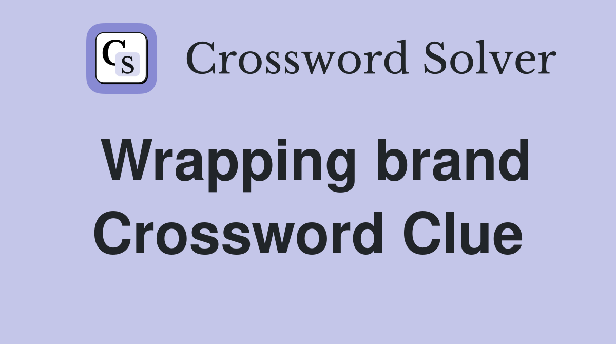 Wrapping brand Crossword Clue