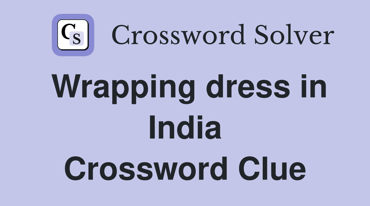 Wrapping dress in India Crossword Clue
