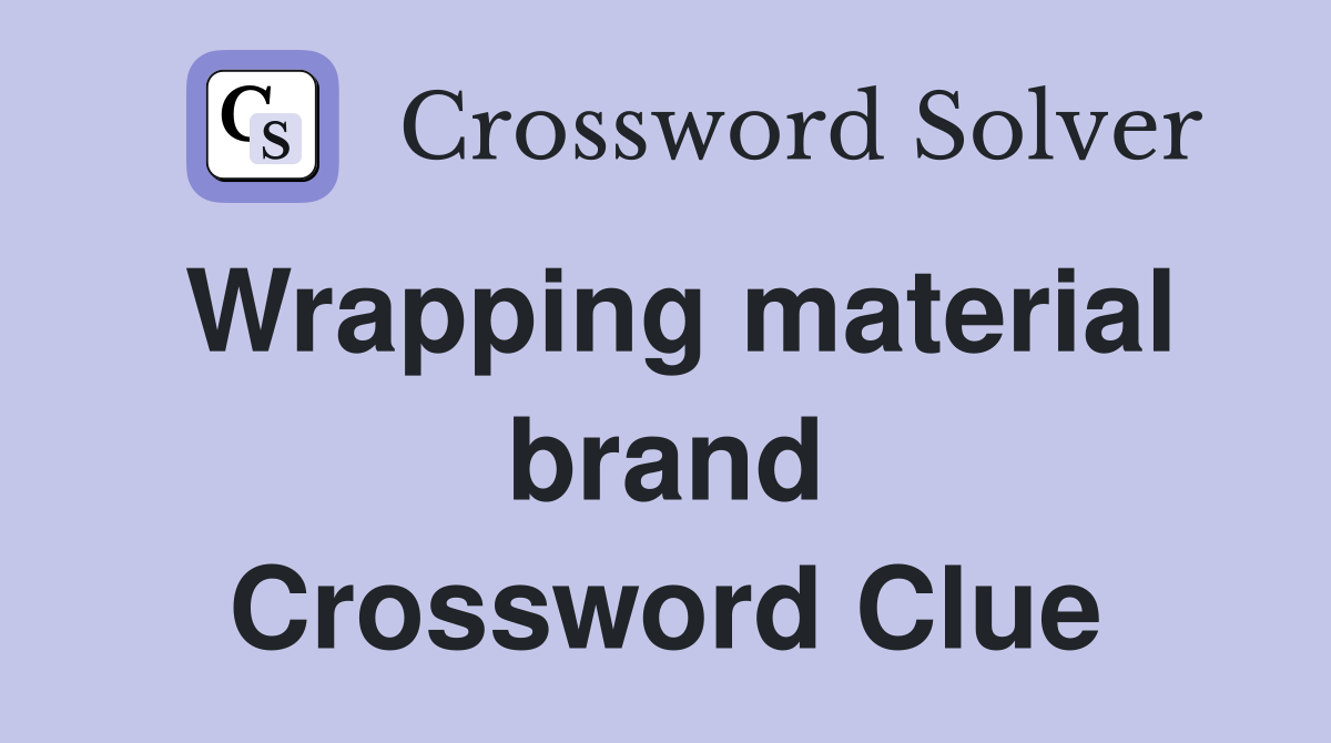Wrapping material brand Crossword Clue