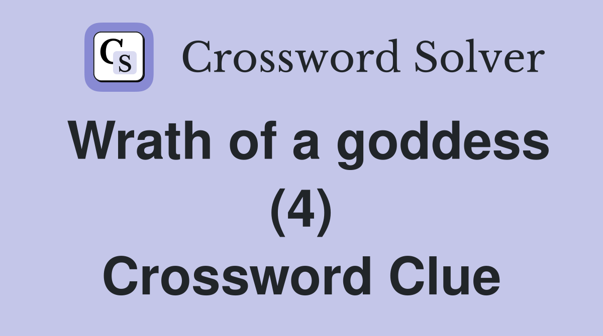 Wrath of a goddess (4) Crossword Clue