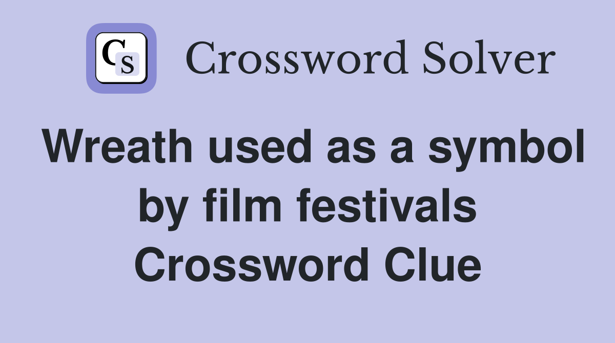 Wreath used as a symbol by film festivals Crossword Clue